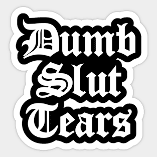 Dumb Slut Tears Sticker